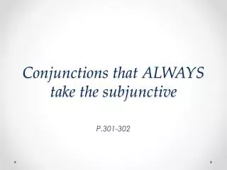 conjunctions that always take the subjunctive