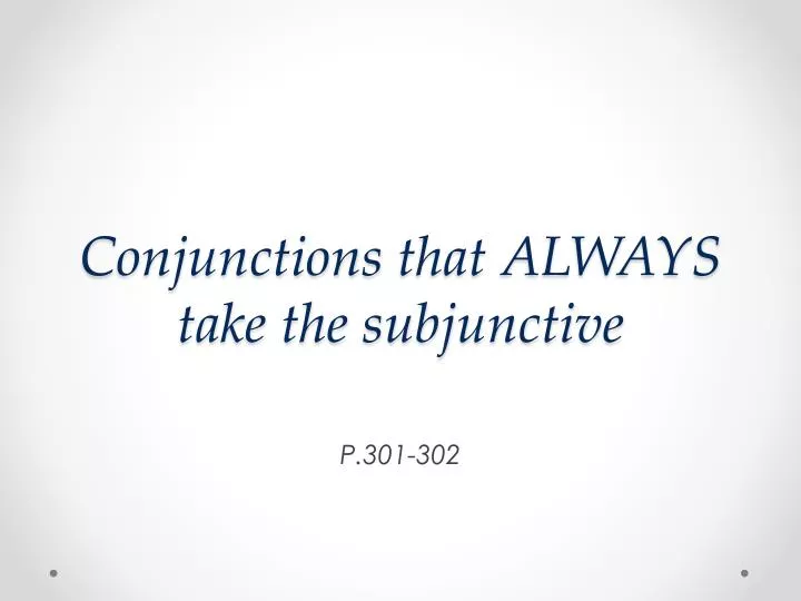 conjunctions that always take the subjunctive