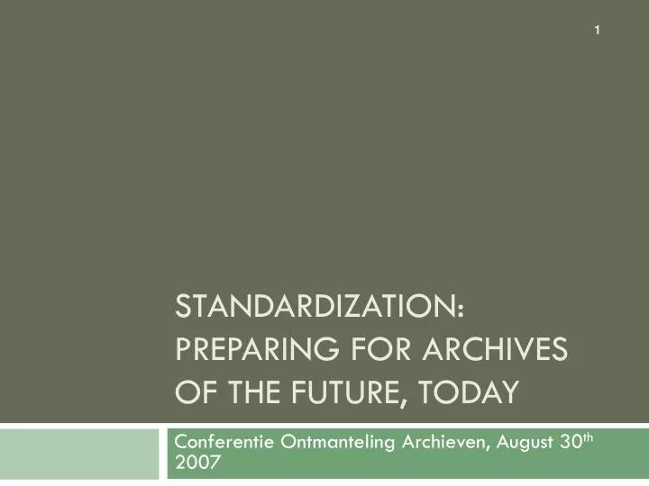 standardization preparing for archives of the future today