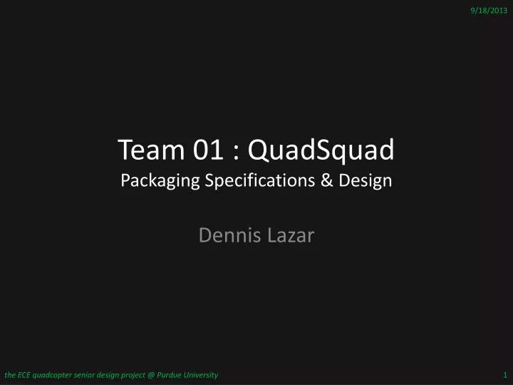 team 01 quadsquad packaging specifications design