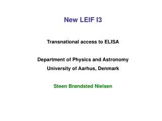 New LEIF I3 Transnational access to ELISA Department of Physics and Astronomy