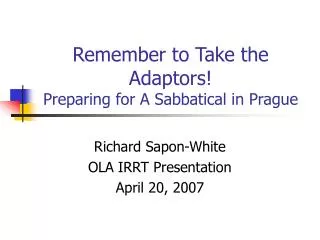 Remember to Take the Adaptors! Preparing for A Sabbatical in Prague