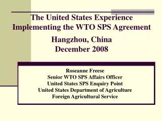 The United States Experience Implementing the WTO SPS Agreement Hangzhou, China December 2008