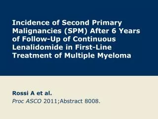 Rossi A et al. Proc ASCO 2011;Abstract 8008.