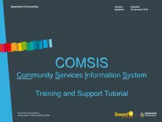 COMSIS Com munity S ervices I nformation S ystem Training and Support Tutorial