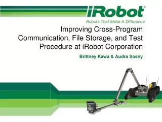 Improving Cross-Program Communication, File Storage, and Test Procedure at iRobot Corporation