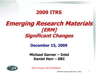 2009 ITRS Emerging Research Materials [ERM] Significant Changes December 15, 2009