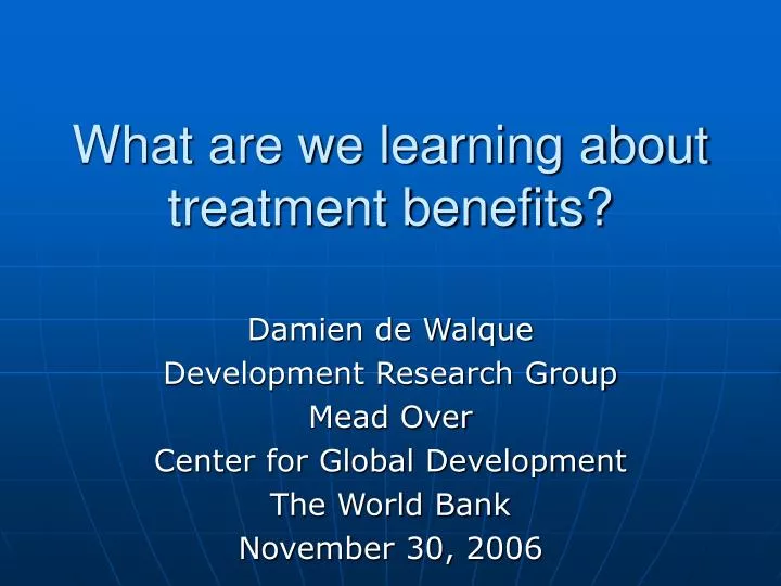 what are we learning about treatment benefits
