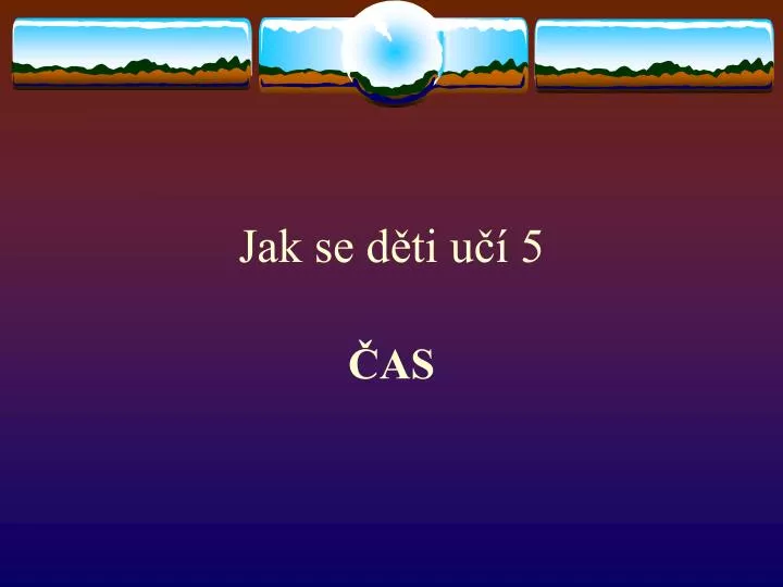 jak se d ti u 5