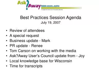 Best Practices Session Agenda July 19, 2007 Review of attendees A special request