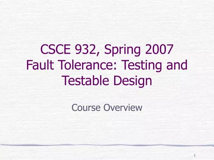 csce 932 spring 2007 fault tolerance testing and testable design