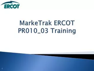 MarkeTrak ERCOT PR010_03 Training