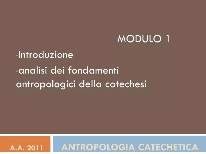 PPT - A.A. 2011 Antropologia catechetica PowerPoint Presentation, free  download - ID:5155698