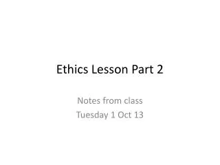Ethics Lesson Part 2