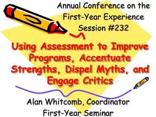 Using Assessment to Improve Programs, Accentuate Strengths, Dispel Myths, and Engage Critics