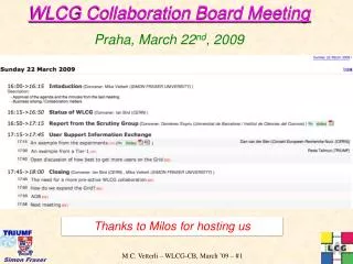 WLCG Collaboration Board Meeting Praha , March 22 nd , 2009