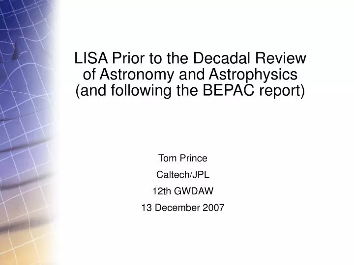 lisa prior to the decadal review of astronomy and astrophysics and following the bepac report