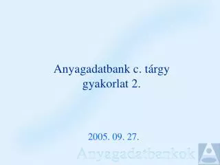 anyagadatbank c t rgy gyakorlat 2