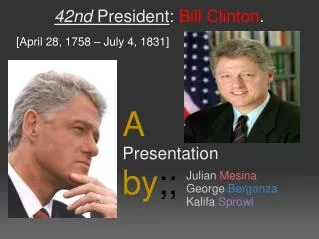 42nd President : Bill Clinton .