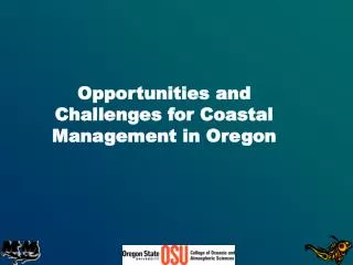 Opportunities and Challenges for Coastal Management in Oregon