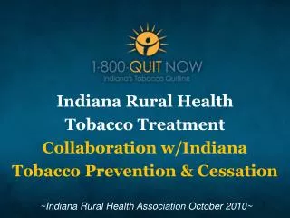 Indiana Rural Health Tobacco Treatment Collaboration w/Indiana Tobacco Prevention &amp; Cessation