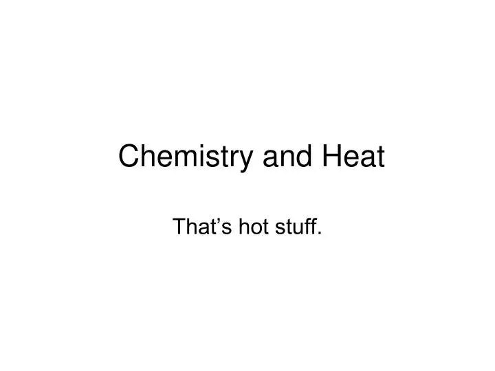 chemistry and heat