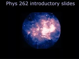 Phys 262 introductory slides