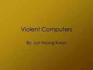 Violent Computers