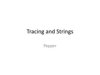 Tracing and Strings