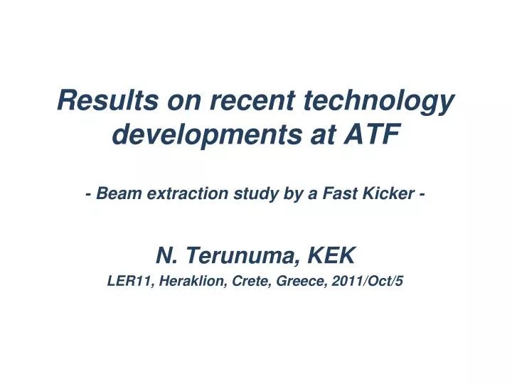 results on recent technology developments at atf