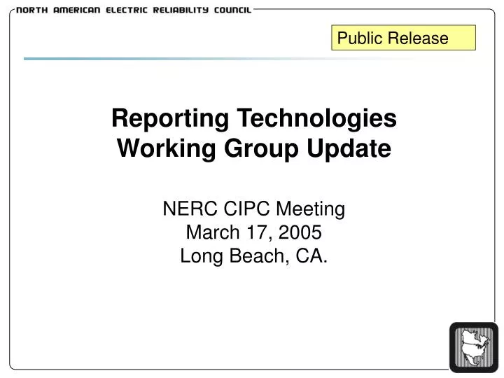reporting technologies working group update nerc cipc meeting march 17 2005 long beach ca