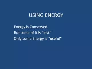 USING ENERGY