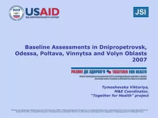 Baseline Assessments in Dnipropetrovsk, Odessa, Poltava, Vinnytsa and Volyn Oblasts 2007