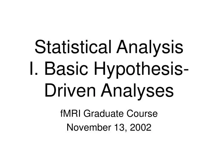 statistical analysis i basic hypothesis driven analyses