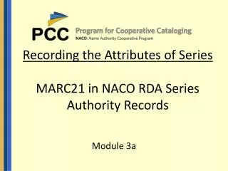 Recording the Attributes of Series MARC21 in NACO RDA Series Authority Records