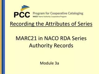 recording the attributes of series marc21 in naco rda series authority records