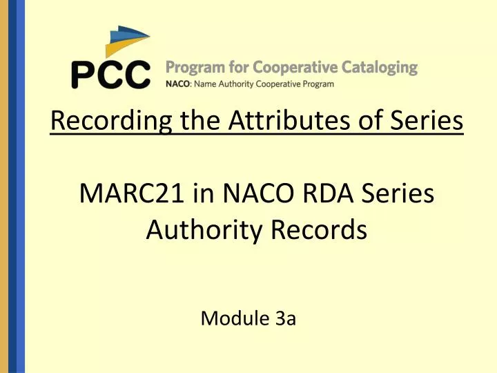 recording the attributes of series marc21 in naco rda series authority records