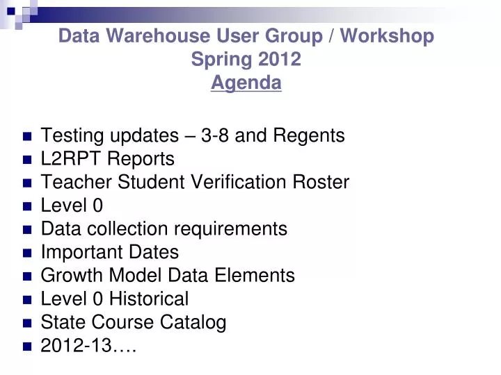data warehouse user group workshop spring 2012 agenda