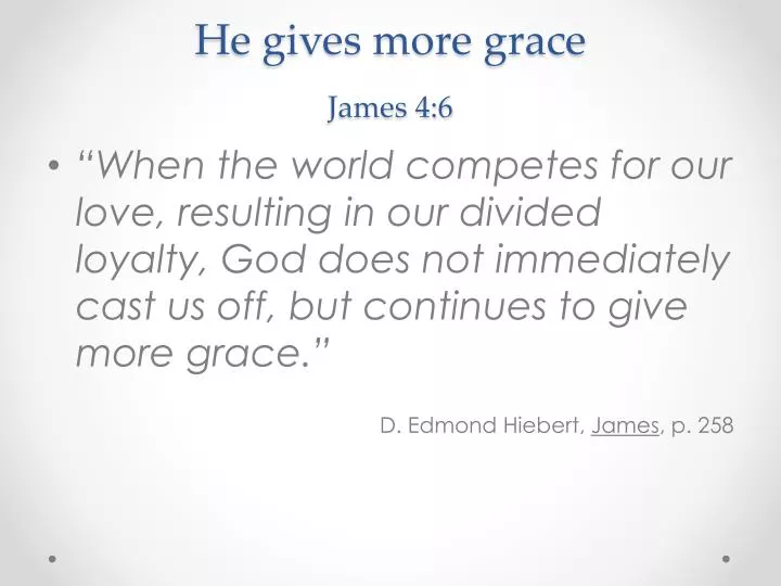 he gives more grace james 4 6
