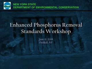 Enhanced Phosphorus Removal Standards Workshop June 11, 2008 Fishkill, NY