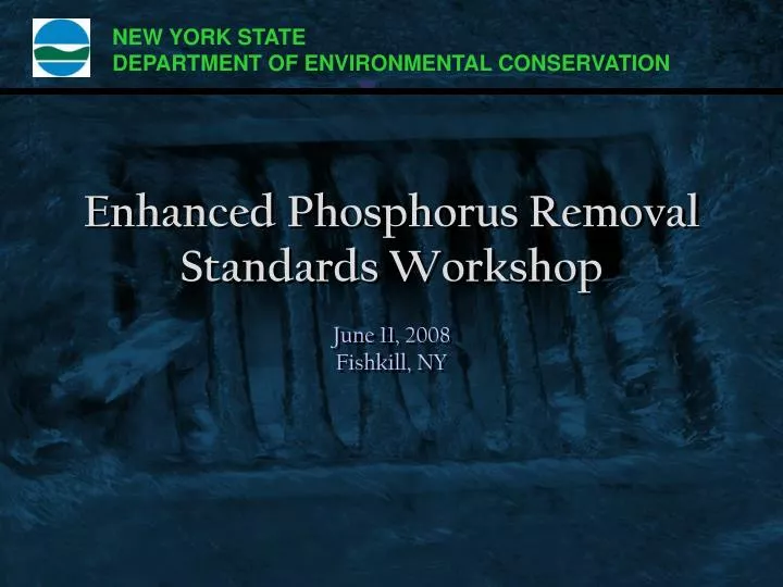 enhanced phosphorus removal standards workshop june 11 2008 fishkill ny
