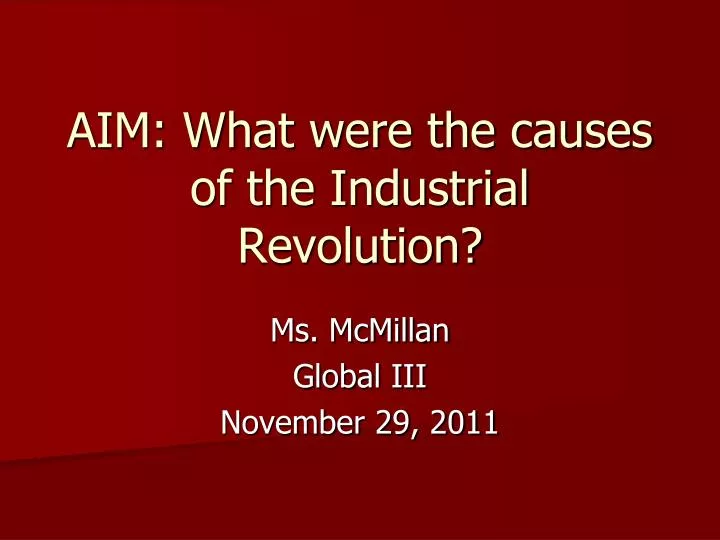 aim what were the causes of the industrial revolution