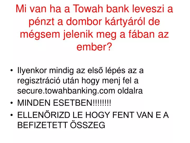 mi van ha a towah bank leveszi a p nzt a dombor k rty r l de m gsem jelenik meg a f ban az ember