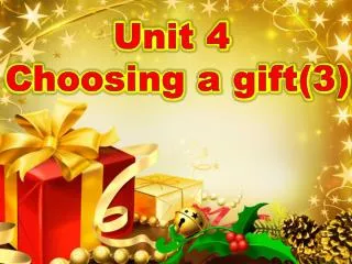 Unit 4 Choosing a gift(3)