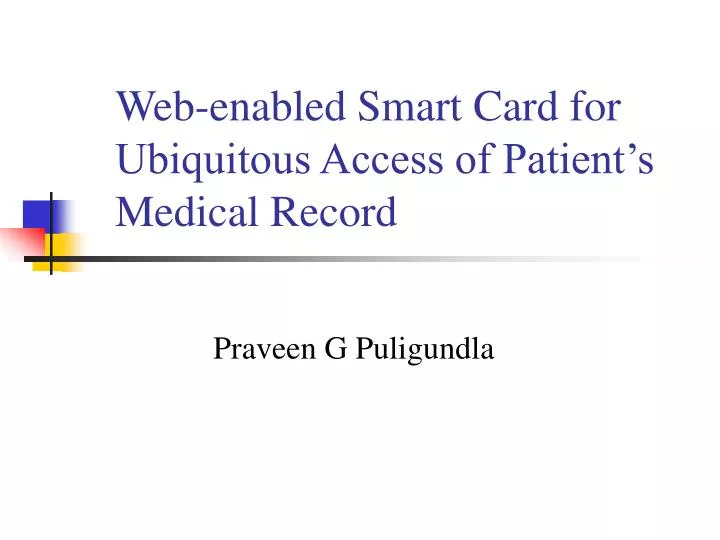 web enabled smart card for ubiquitous access of patient s medical record