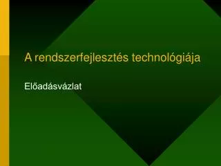 a rendszerfejleszt s technol gi ja
