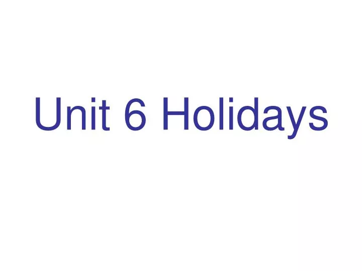 unit 6 holidays