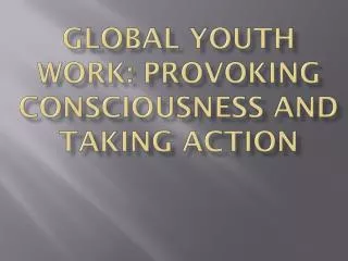 Global Youth Work: Provoking Consciousness and Taking Action