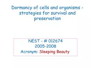 Dormancy of cells and organisms -strategies for survival and preservation