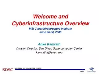 Welcome and Cyberinfrastructure Overview MSI Cyberinfrastructure Institute June 26-30, 2006